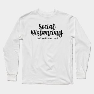 Social Distancing Before It Was Cool black Long Sleeve T-Shirt